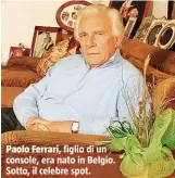  ??  ?? Paolo Ferrari, figlio di un console, era nato in Belgio. Sotto, il celebre spot.