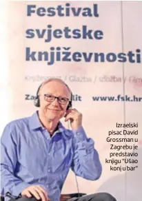  ??  ?? Izraelski pisac David Grossman u Zagrebu je predstavio knjigu “Ušao konj u bar”