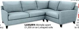  ??  ?? LUXURY: Michelle spent £1,200 on an L-shaped sofa