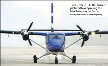  ?? Photograph: Stuart Nicol Photograph­y ?? Twin Otter DHC6-400 aircraft, pictured taxiing along the beach runway on Barra.