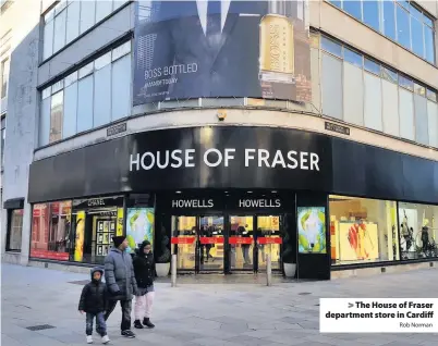  ?? Rob Norman ?? > The House of Fraser department store in Cardiff