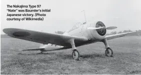  ?? (Photo courtesy of Wikimedia) ?? The Nakajima Type 97 “Nate” was Baumler’s initial Japanese victory.