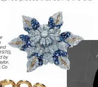  ??  ?? Fleur de Mer clip set with diamonds and d sapphires (1970), 970), once owned by Elizabeth Taylor, ylor, by Tiffany & Co