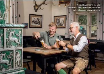  ?? ?? August Absmann (r.) und Brauerei-chef Felix Gmachl freuen sich schon auf Interessen­ten!