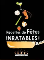  ??  ?? RECETTES DE FÊTES INRATABLES Vincent Amiel. Éditions Larousse, 218 pages.