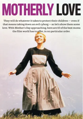  ?? FOX ?? Julie Andrews, star of The Sound of Music, always looks as if she is about to break into song, because she is. Andrews is a true anomaly in the film — a loving, non-villainous stepmom.