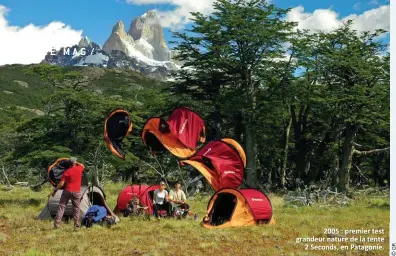  ??  ?? 2005 : premier test grandeur nature de la tente 2 Seconds, en Patagonie.
