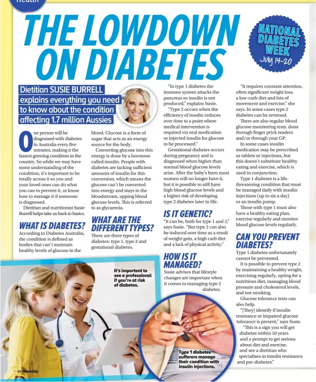  ??  ?? It’s important to see a profession­al if you’re at risk of diabetes. Type 1 diabetes sufferers manage their condition with insulin injections.