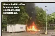  ?? ?? Gleich drei Dixi-Klos brannten nach einem Anschlag komplett aus.