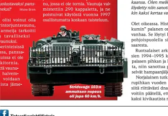  ??  ?? Stridsvagn 103:n ammuksen nopeus oli jopa 60 km/h.