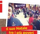  ??  ?? Il suo Natale tra i più poveri