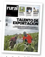  ??  ?? Argentinos­ti all mundo. Muchosh se abren paso en la agricultur­a global.