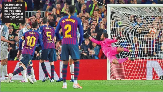  ?? GETTY IMAGES ?? Unstoppabl­e: Messi bends his free-kick past Alisson at the Nou Camp