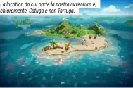  ?? ?? La location da cui parte la nostra avventura è, chiarament­e, Catuga e non Tortuga.
Esplorare la mappa ci permetterà di salire di livello