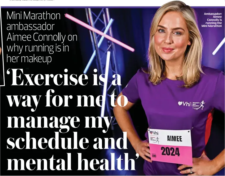  ?? ?? Ambassador: Aimee Connolly is running the Mini Marathon