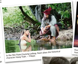  ?? — Filepic ?? In the film Puteri Gunung Ledang, Nasir plays the historical character hang Tuah.