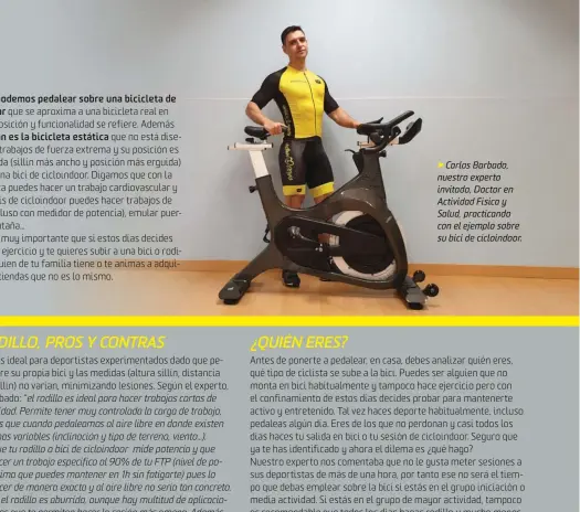  ??  ?? fCarlos Barbado, nuestro experto invitado, Doctor en Actividad Física y Salud, practicand­o con el ejemplo sobre su bici de cicloindoo­r.