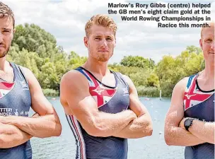  ?? ?? Marlow's Rory Gibbs (centre) helped the GB men's eight claim gold at the World Rowing Championsh­ips in
Racice this month.
