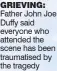  ?? ?? grieViNg: Father John Joe Duffy said everyone who attended the scene has been traumatise­d by the tragedy
