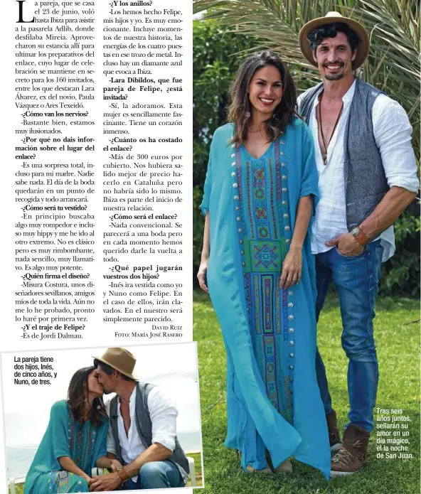  ?? Foto: María José Rasero ?? La pareja tiene dos hijos, Inés, de cinco años, y Nuno, de tres. Tras seis años juntos, sellarán su amor en un día mágico, el la noche de San Juan.