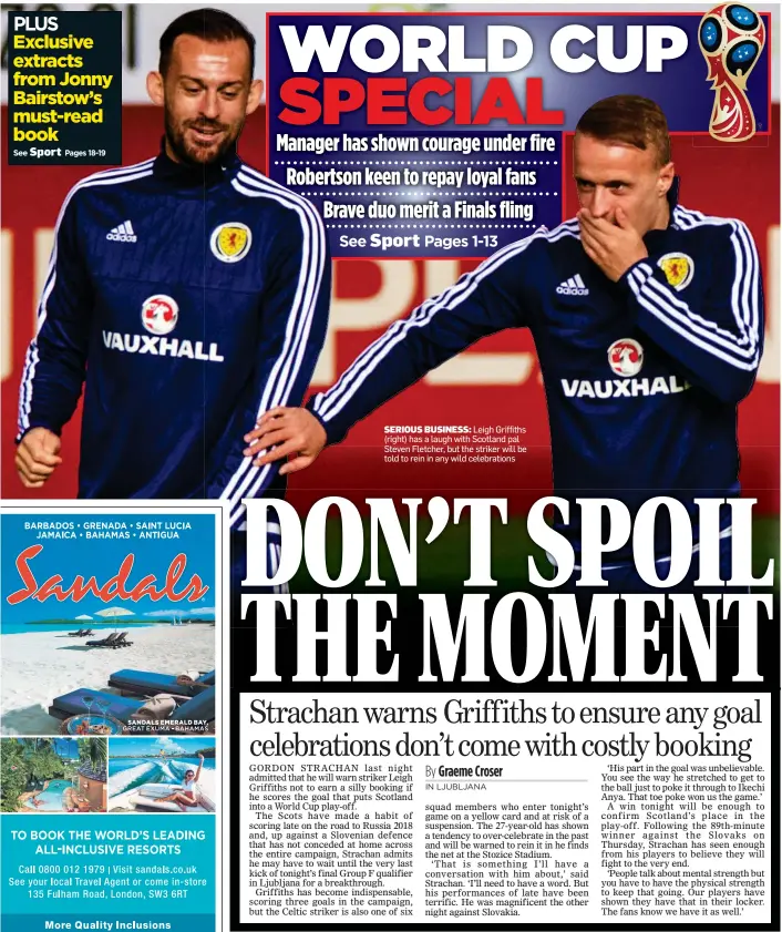  ??  ?? SERIOUS BUSINESS: Leigh Griffiths (right) has a laugh with Scotland pal Steven Fletcher, but the striker will be told to rein in any wild celebratio­ns