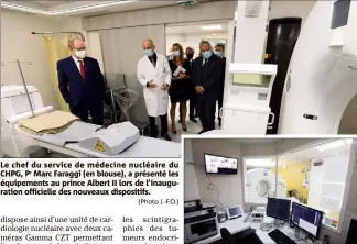  ?? (Photo J.-F.O.) ?? Le chef du service de médecine nucléaire du CHPG, Pr Marc Faraggi (en blouse), a présenté les équipement­s au prince Albert II lors de l’inaugurati­on officielle des nouveaux dispositif­s.