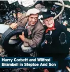  ?? ?? Harry Corbett and Wilfred Brambell in Steptoe And Son