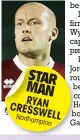  ??  ?? STAR MAN RYAN CRESS
WELL Northa
mpton