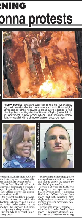  ??  ?? FIERY RAGE: Protesters add fuel to the fire Wednesday night in Louisville after two cops were shot and officers (right) advanced on rioters following a grand jury’s decision in the March police shooting death of Breonna Taylor (below left) in her apartment. A now-former officer, Brett Hankison (below right) — was hit with a charge of wanton endangerme­nt.