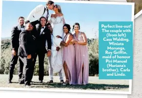  ??  ?? Perfect line-out! The couple with (from left) Cass Walding, Winiata Morunga, Roy Griffin, maid of honour Piri Manuel (Huriana’s brother), Carla and Linda.