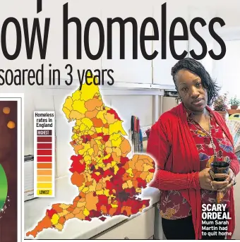  ??  ?? Homeless rates in England
SCARY ORDEAL Mum Sarah Martin had to quit home