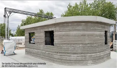  ?? (BeMore3D) ?? Se tarda 12 horas en construir una vivienda de 60 metros cuadrados.