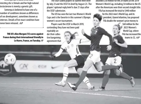  ?? AP AP ?? THE US’S Alex Morgan (13) scores against France during their internatio­nal friendly in Le Havre, France, on Tuesday.