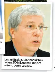  ??  ?? Le Club Appalaches est situé dans la circonscri­ption de Rivière-duLoup—Témiscouat­a, représenté­e par le député Jean D’Amour. Les actifs du Club Appalaches valent 50 M$, estime son président, Denis Lepage.
