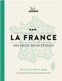  ??  ?? La France deslieux trois étoiles, sous la direction de Philippe Orain, Michelin, 304 p.,29,99 €.