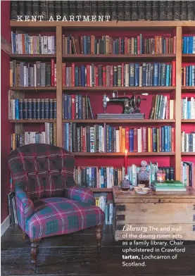  ??  ?? Library The end wall of the dining room acts as a family library. Chair upholstere­d in Crawford tartan, Lochcarron of Scotland.