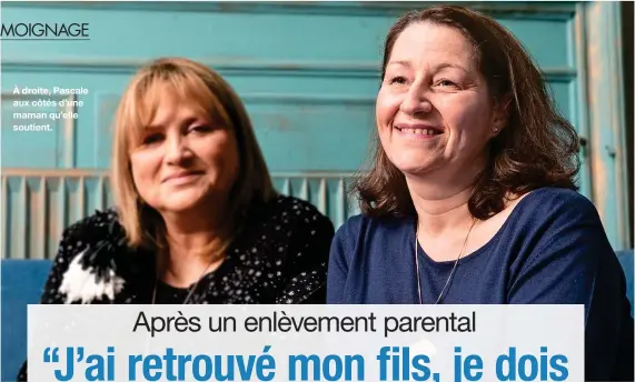  ??  ?? À droite, Pascale aux côtés d’une maman qu’elle soutient.