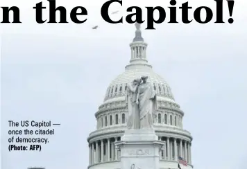  ?? (Photo: AFP) ?? The US Capitol — once the citadel of democracy.