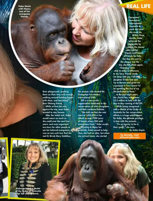 ?? ?? Kobe Steele with Hayes, one of her orangutan friends.
Kobe received a Medal of the Order of Australia for her charity work.