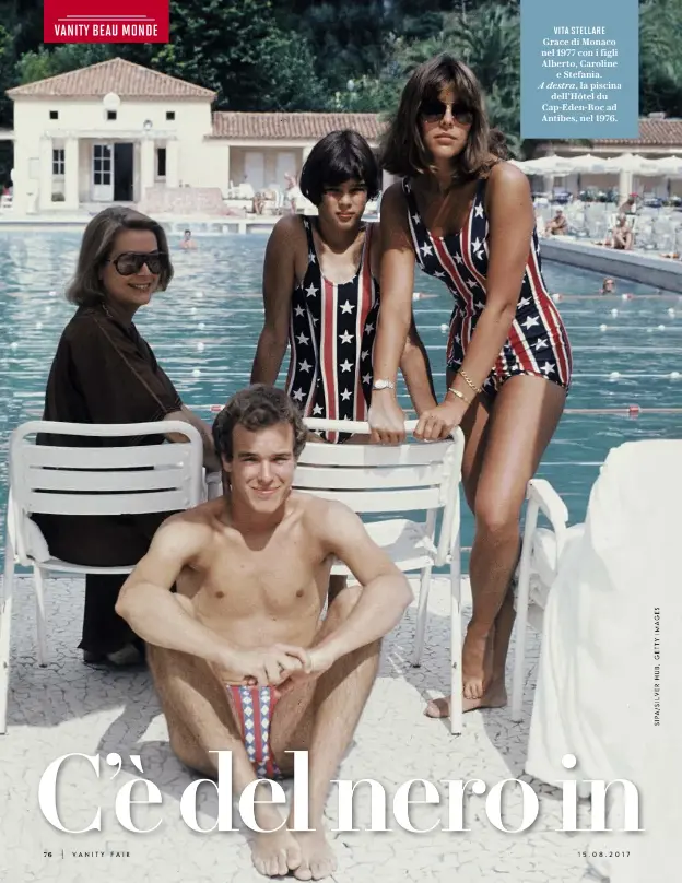  ??  ?? VITA STELLARE Grace di Monaco nel 1977 con i igli Alberto, Caroline e Stefania. A destra, la piscina dell’Hôtel du Cap-Eden-Roc ad Antibes, nel 1976.