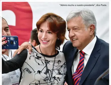  ??  ?? “Admiro mucho a nuestro presidente”, dice Paola.