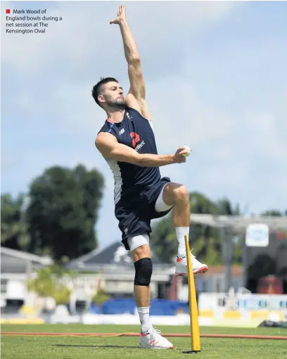  ??  ?? ■ Mark Wood of England bowls during a net session at The Kensington Oval