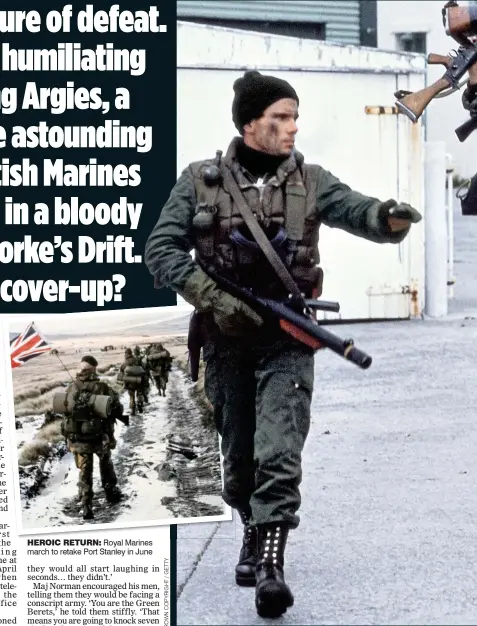  ??  ?? heroiC reTUrN: Royal Marines march to retake Port Stanley in June