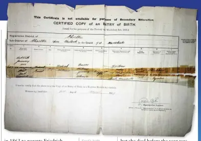  ??  ?? Fred’s birth certificat­e where he discovered the names of his biological parents. The registrar for Chorlton at the time was Emmeline Pankhurst although Fred’s certificat­e was signed by her daughter Christabel as a deputy registrar