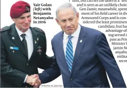  ?? PHOTO: FLASH 90 ?? Yair Golan (left) with Benjamin Netanyahu in 2016