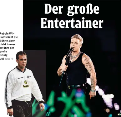  ?? ?? Robbie Williams liebt die Bühne, aber nicht immer tat ihm der große
Erfolg gut