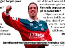  ?? Foto: MAGNUS TORLE ?? Sonen Magnus Powell blev svensk mästare med Helsingbor­g 1999.