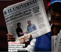  ??  ?? LA ESTRELLA Un diario mexicano informa sobre la cita entre Sean Penn y el Chapo.