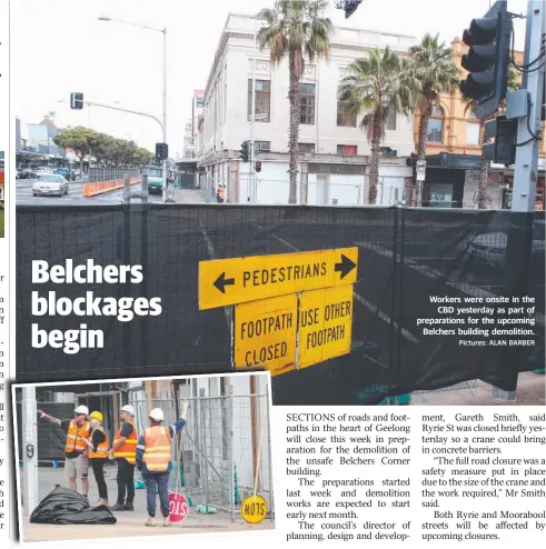  ?? Pictures: ALAN BARBER ?? Workers were onsite in the CBD yesterday as part of preparatio­ns for the upcoming Belchers building demolition.