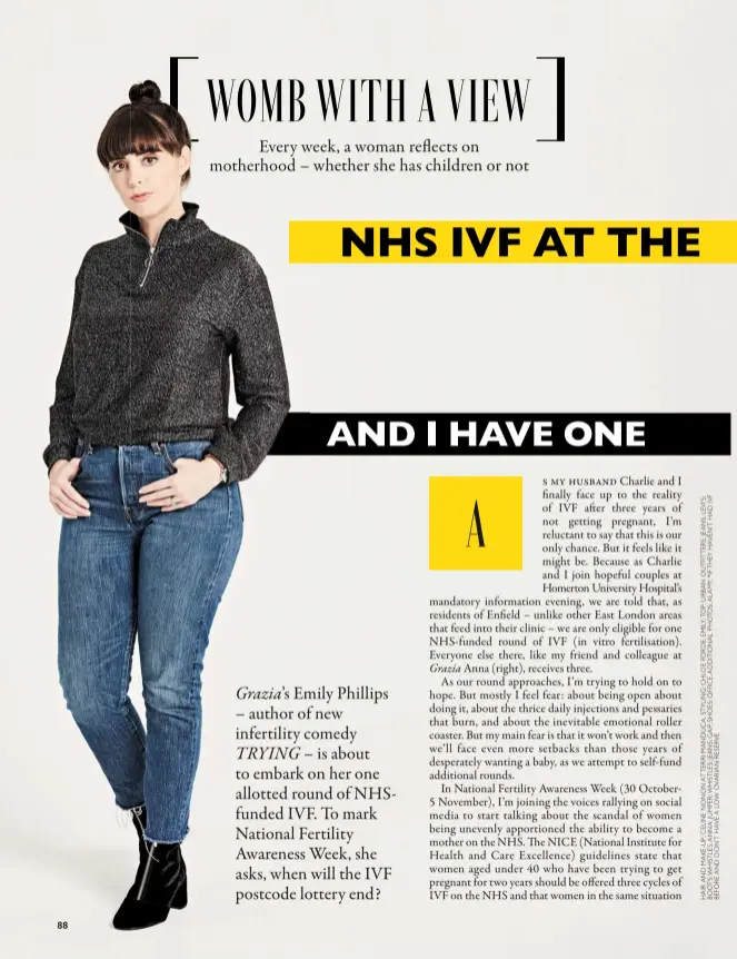  ??  ?? Grazia’s Emily Phillips – author of new infertilit­y comedy
TRYING – is about to embark on her one allotted round of NHSfunded IVF. To mark National Fertility Awareness Week, she asks, when will the IVF postcode lottery end?